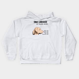 Without Labrador everything is stupid! Kids Hoodie